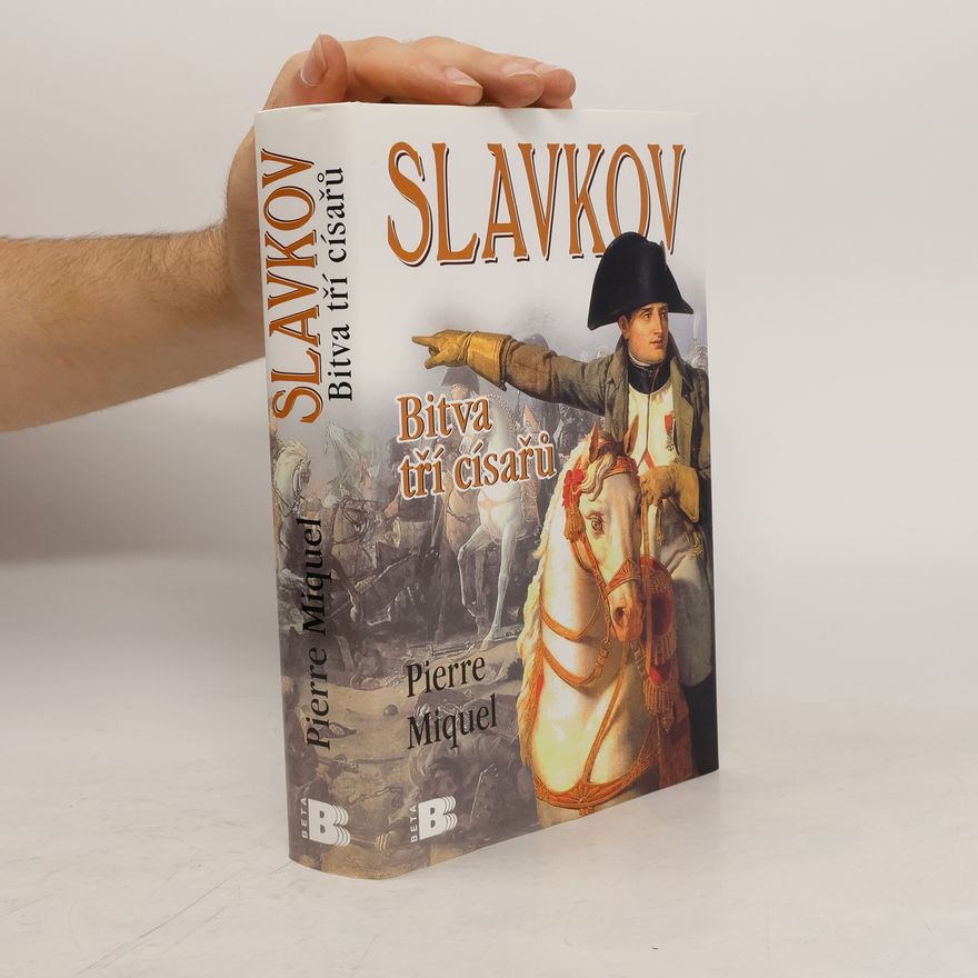 Pierre Miquel Slavkov : bitva tří císařů
