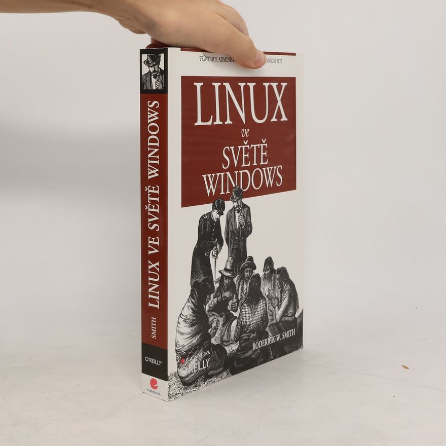 Roderick W. Smith Linux ve světě Windows : průvodce administrátora heterogenních sítí
