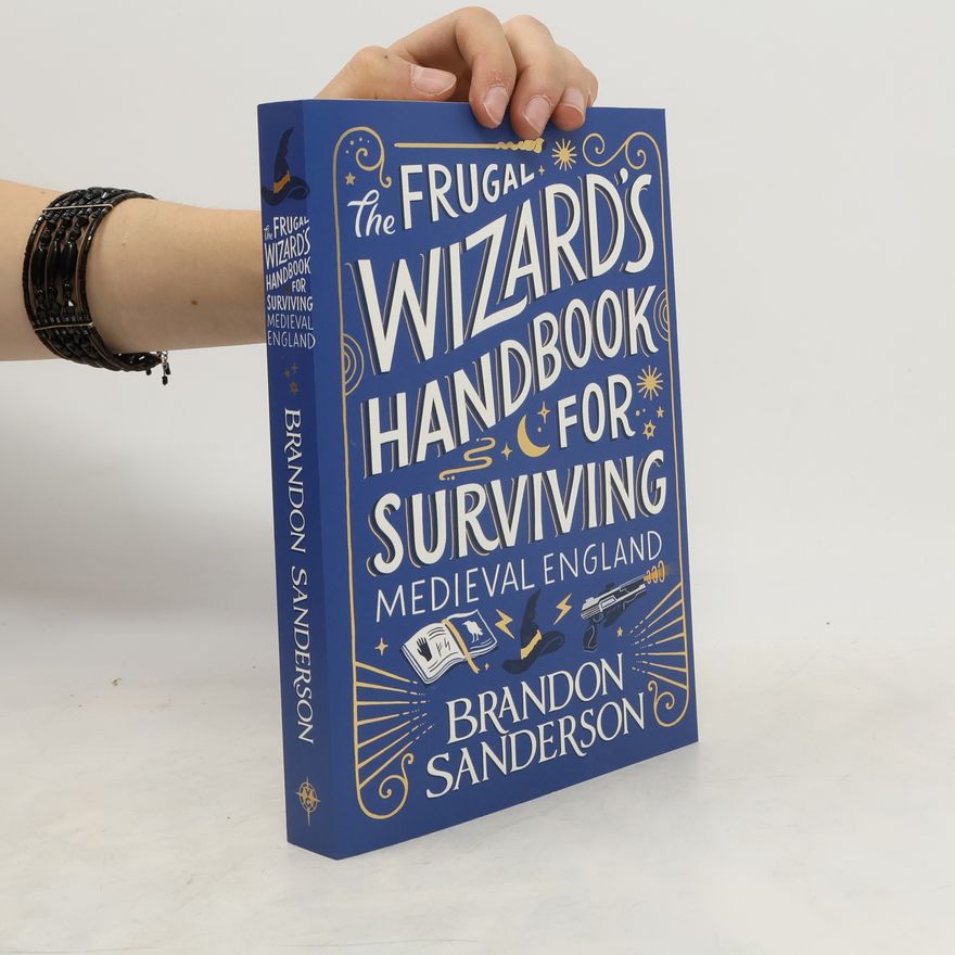 Brandon Sanderson The Frugal Wizard´s Handbook for Surviving Medieval England