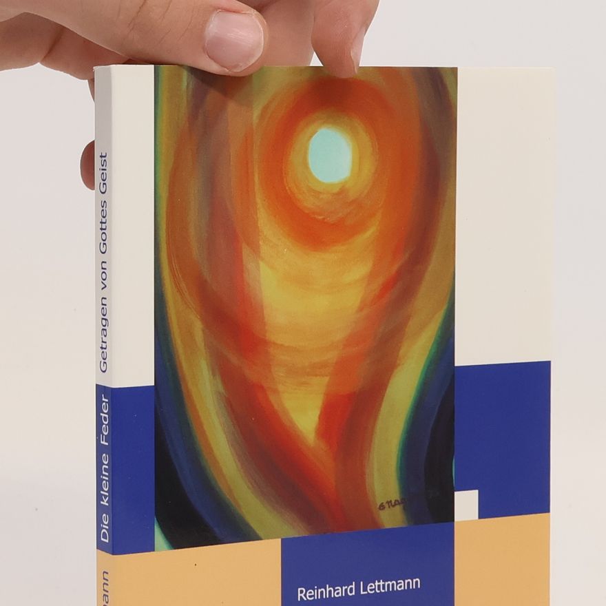Reinhard Lettmann Die kleine Feder. Getragen von Gottes Geist.
