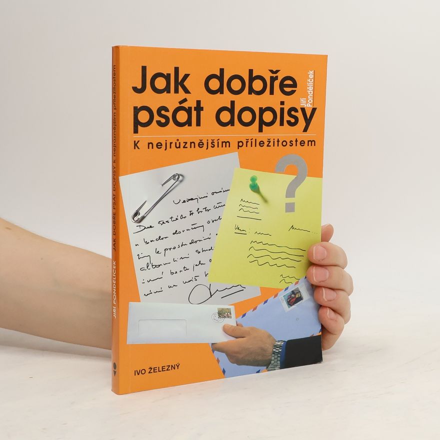 Jiří Pondělíček Jak dobře psát dopisy k nejrůznějším příležitostem