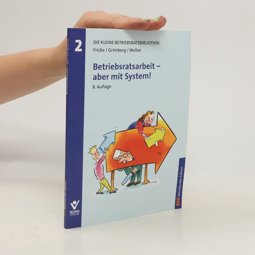 Wolfgang Fricke Betriebsratsarbeit - aber mit System!