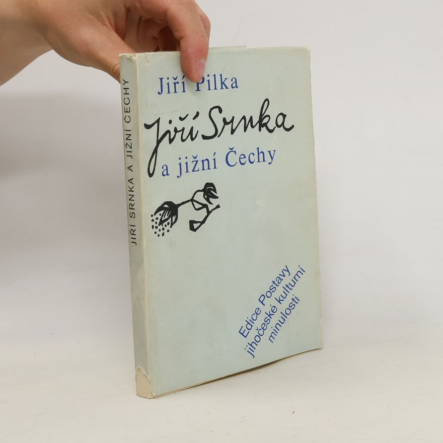 Jiří Pilka Jiří Srnka a Jižní Čechy