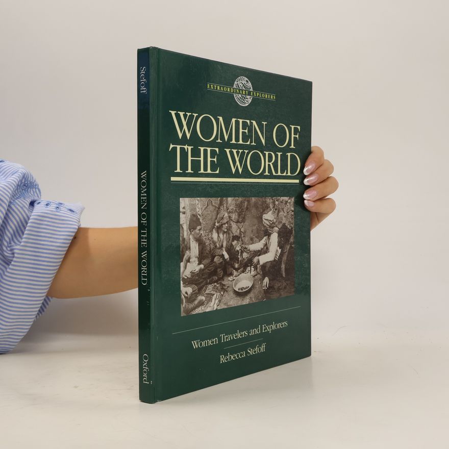 Rebecca Stefoff Extraordinary Explorers: Women of the World
