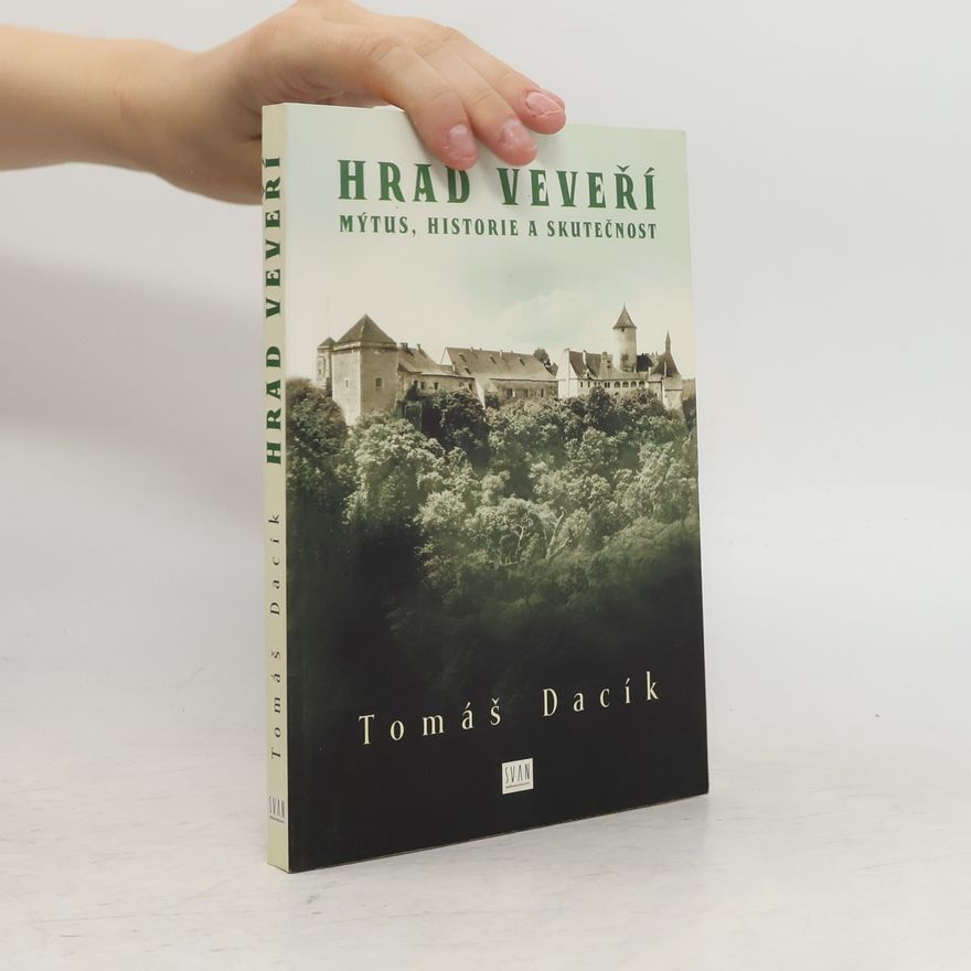 Tomáš Dacík Hrad Veveří : mýtus, historie a skutečnost