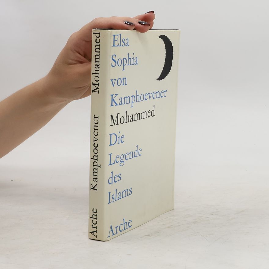 Elsa Sophia von Kamphoevener Mohammed. Die Legende des Islams