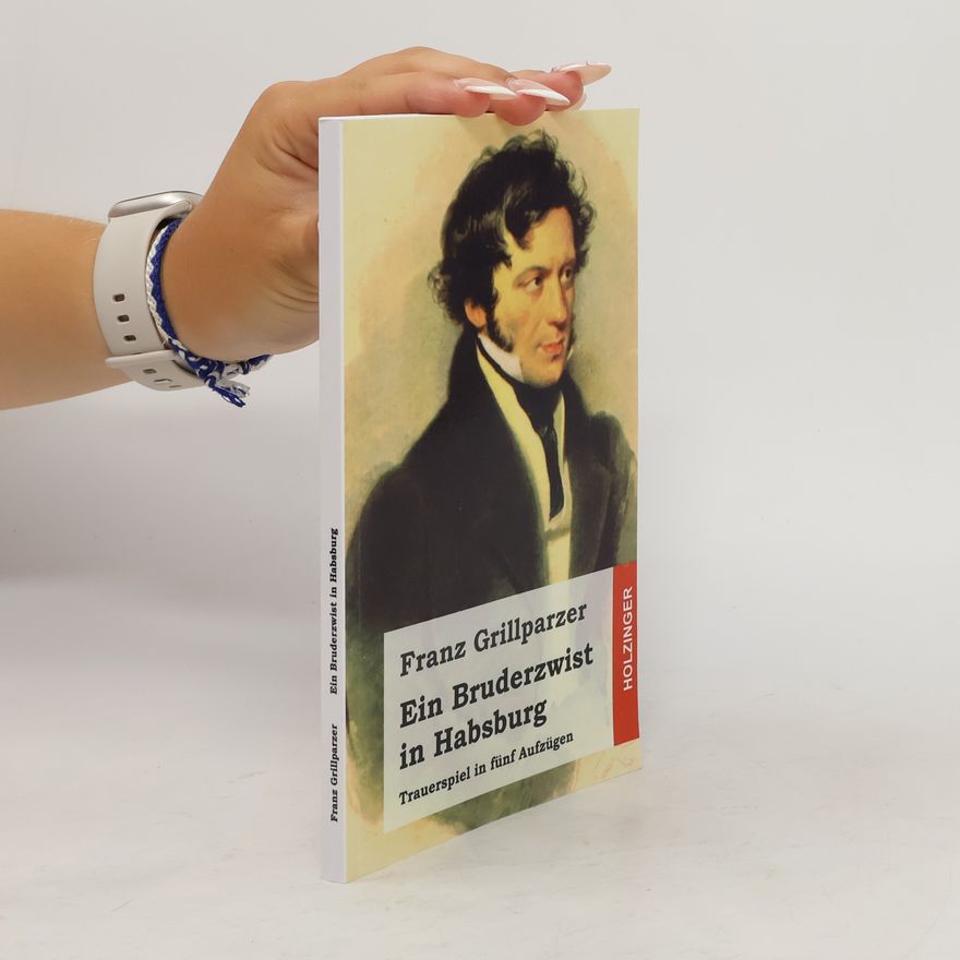 Franz Grillparzer Ein Bruderzwist in Habsburg