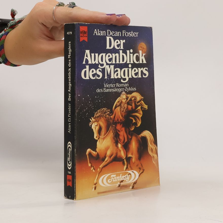 Alan Dean Foster Der Augenblick des Magiers. Vierter Roman des Bannsänger- Zyklus
