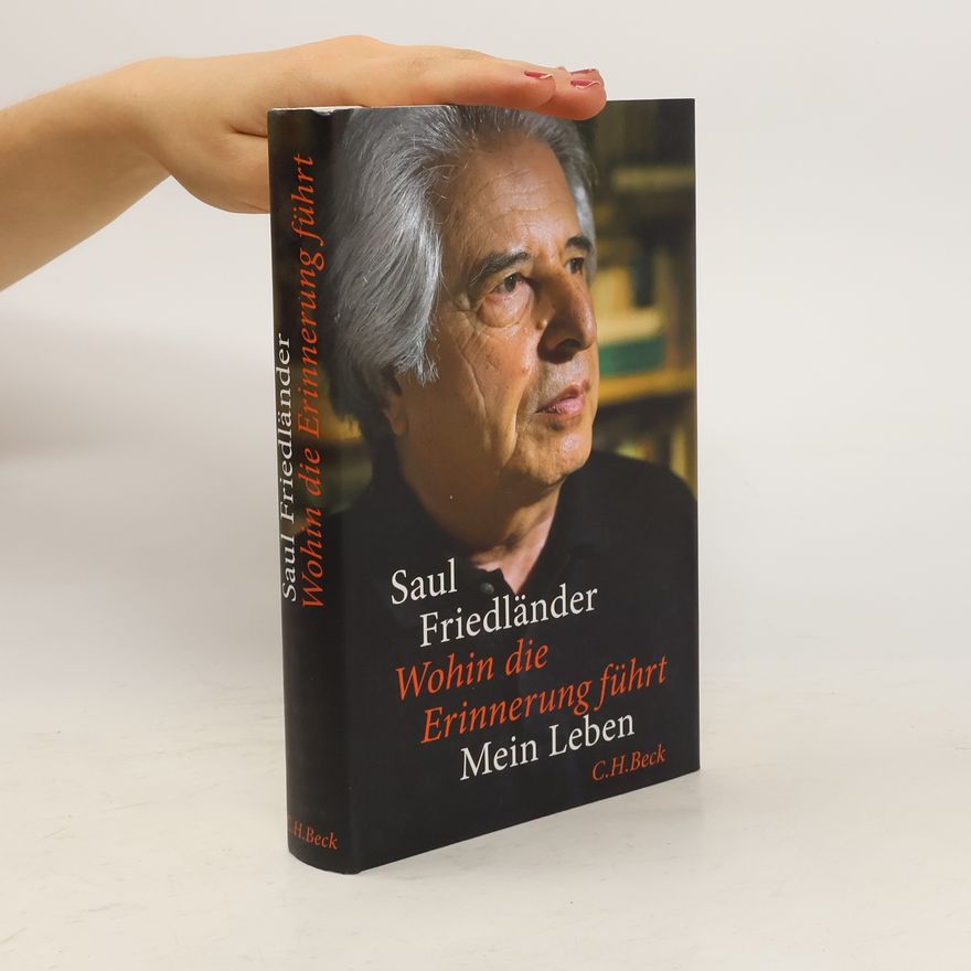 Saul Friedländer Wohin die Erinnerung führt