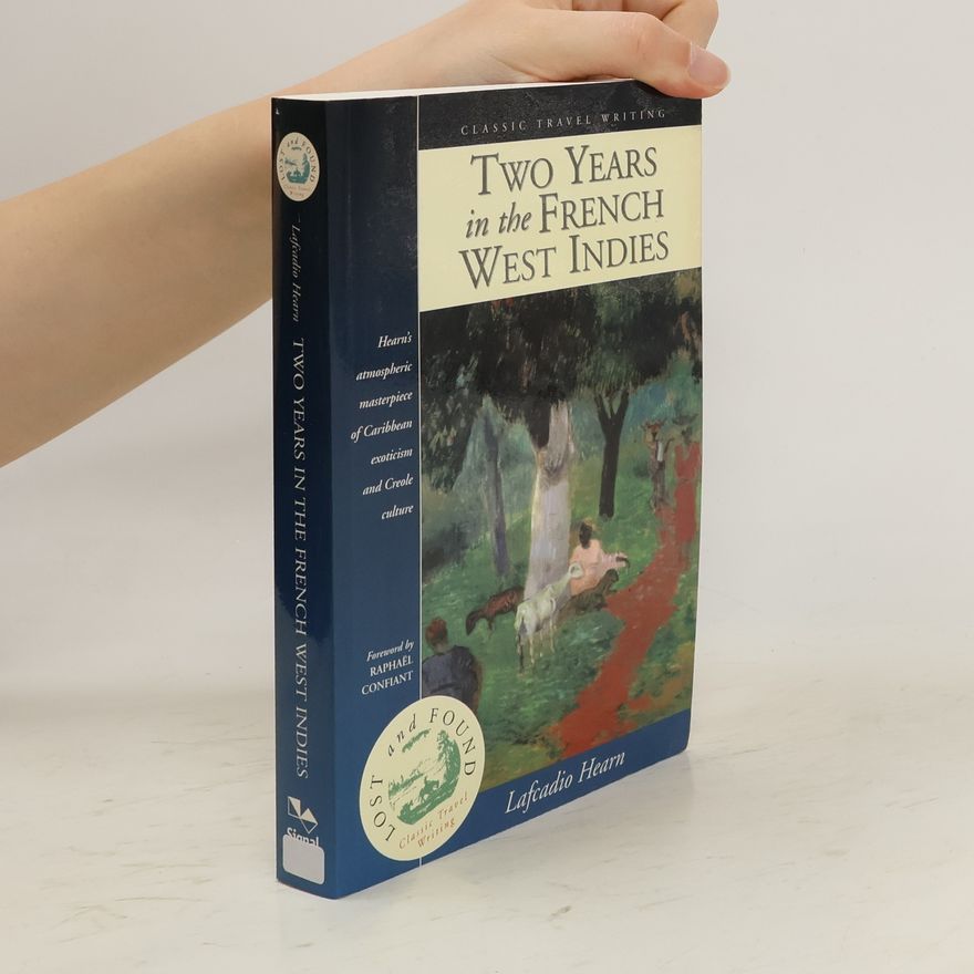 Raphaël Confiant Lost And Found Classic Travel Writing: Two Years In The French