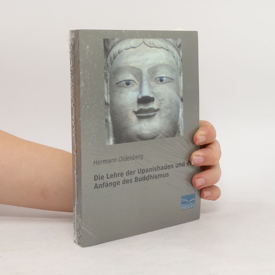 Hermann Oldenberg Die Lehre der Upanishaden und die Anfänge des Buddhismus