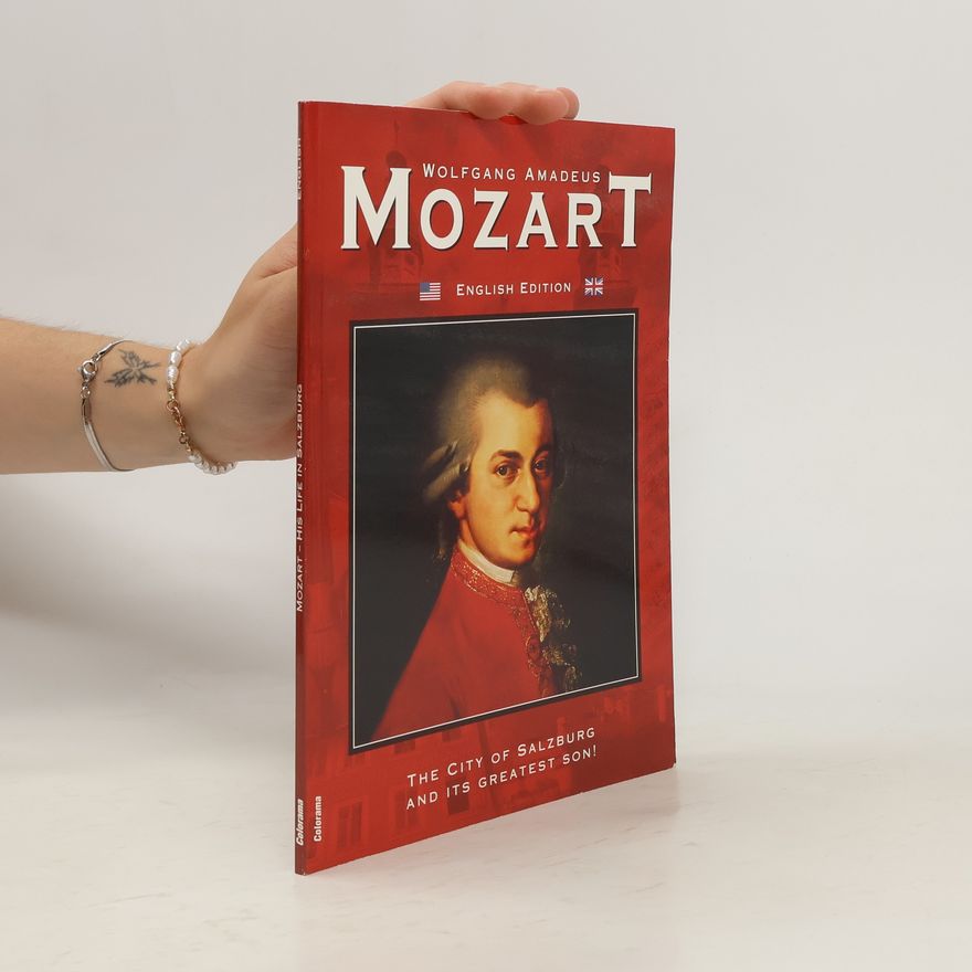 Kolektiv autorů Wolfgang Amadeus Mozart. The City of Salzburg and Its Greatest Son!
