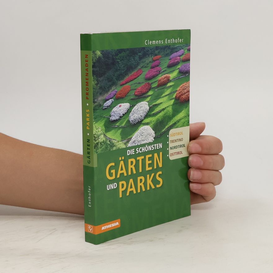 Clemens Enthofer Die schönsten Gärten und Parks