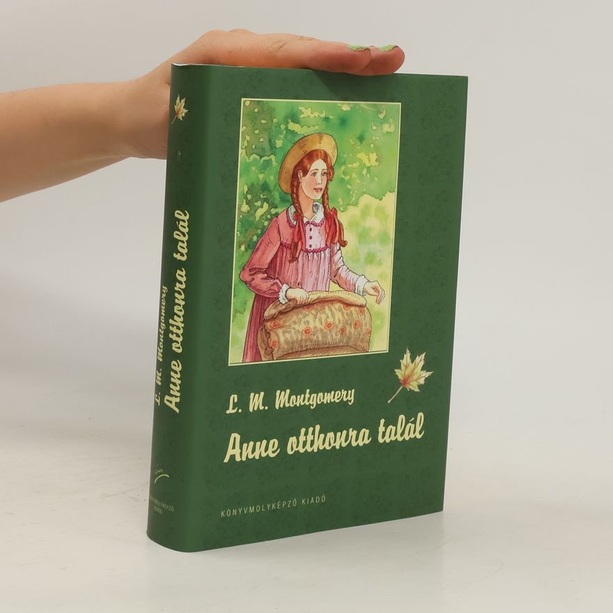 Lucy Maud Montgomery Anne Otthonra Talál