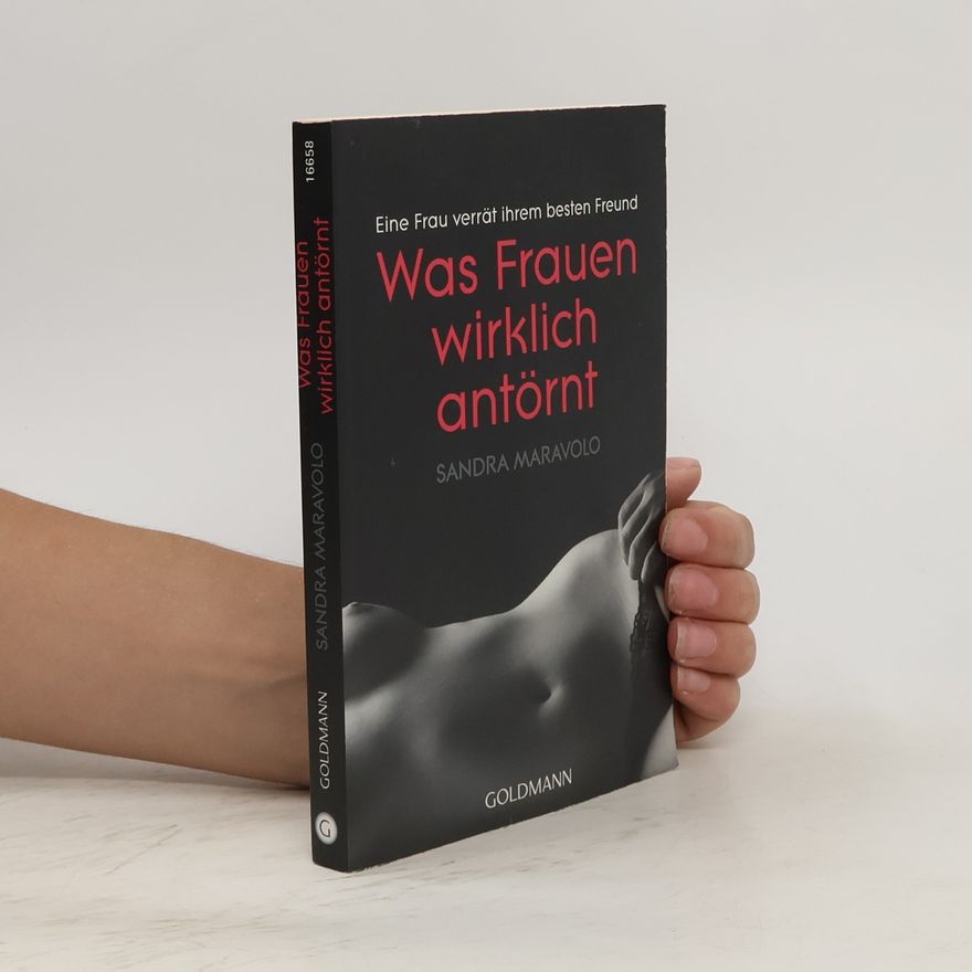 Sandra Maravolo Eine Frau verrät ihrem besten Freund, was Frauen wirklich antörnt