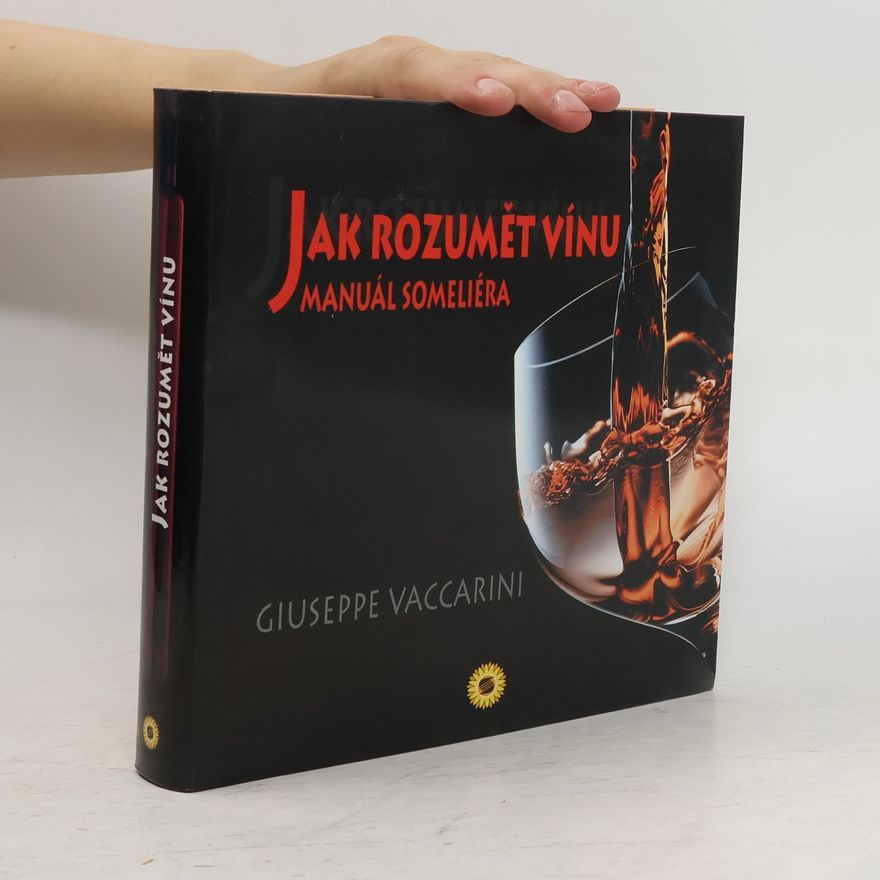 Giuseppe Vaccarini Manuál someliéra. Jak poznat, ocenit a ohodnotit víno a jak vést vinný sklep