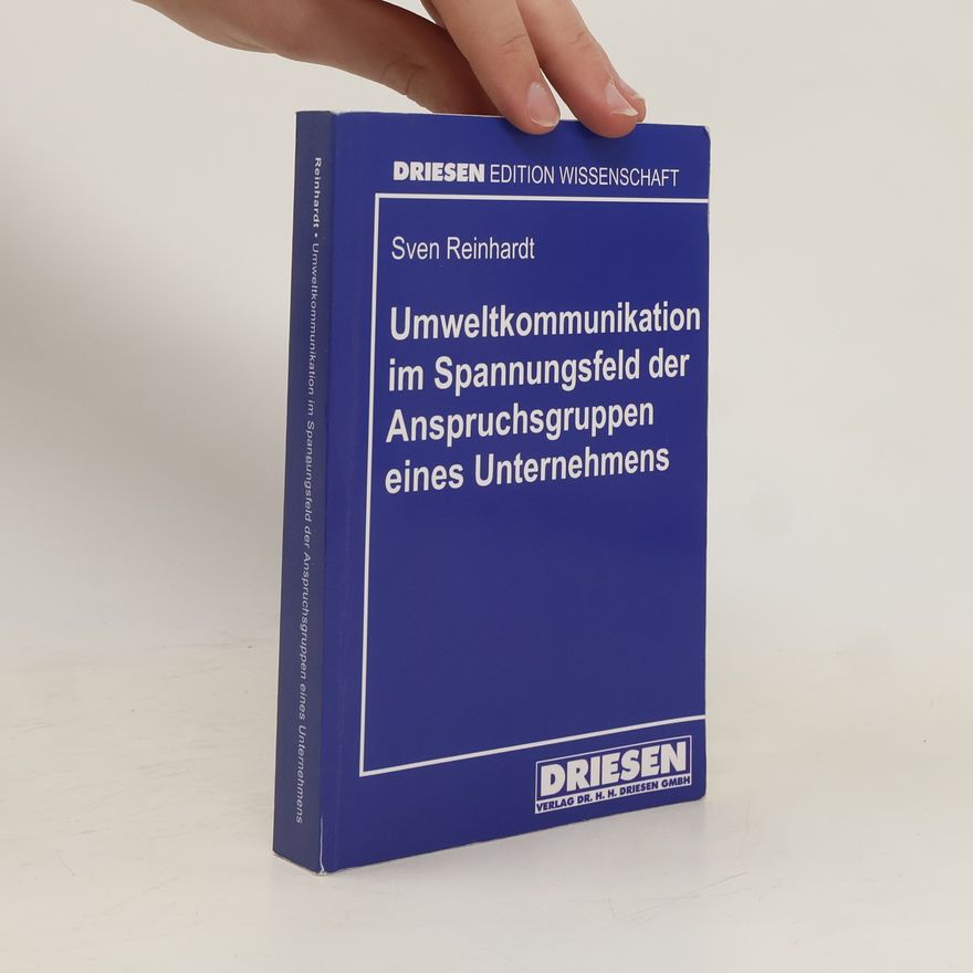 Sven Reinhardt Umweltkommunikation im Spannungsfeld der Anspruchsgruppen eines Unternehmens