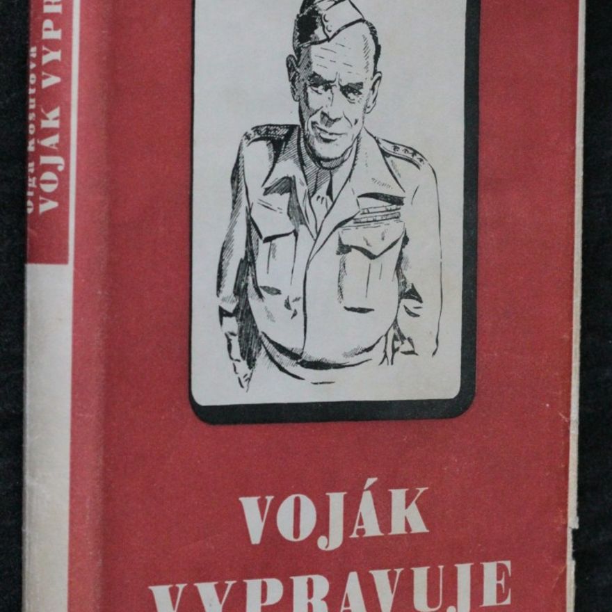 Olga Košutová Voják vypravuje : cesta generála Karla Klapálka za druhé světové války