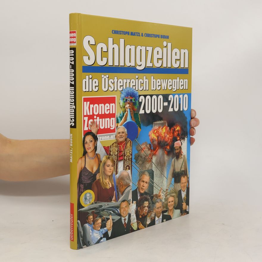 Christoph Matzl,  Schlagzeilen, die Österreich bewegten 2000 - 2010