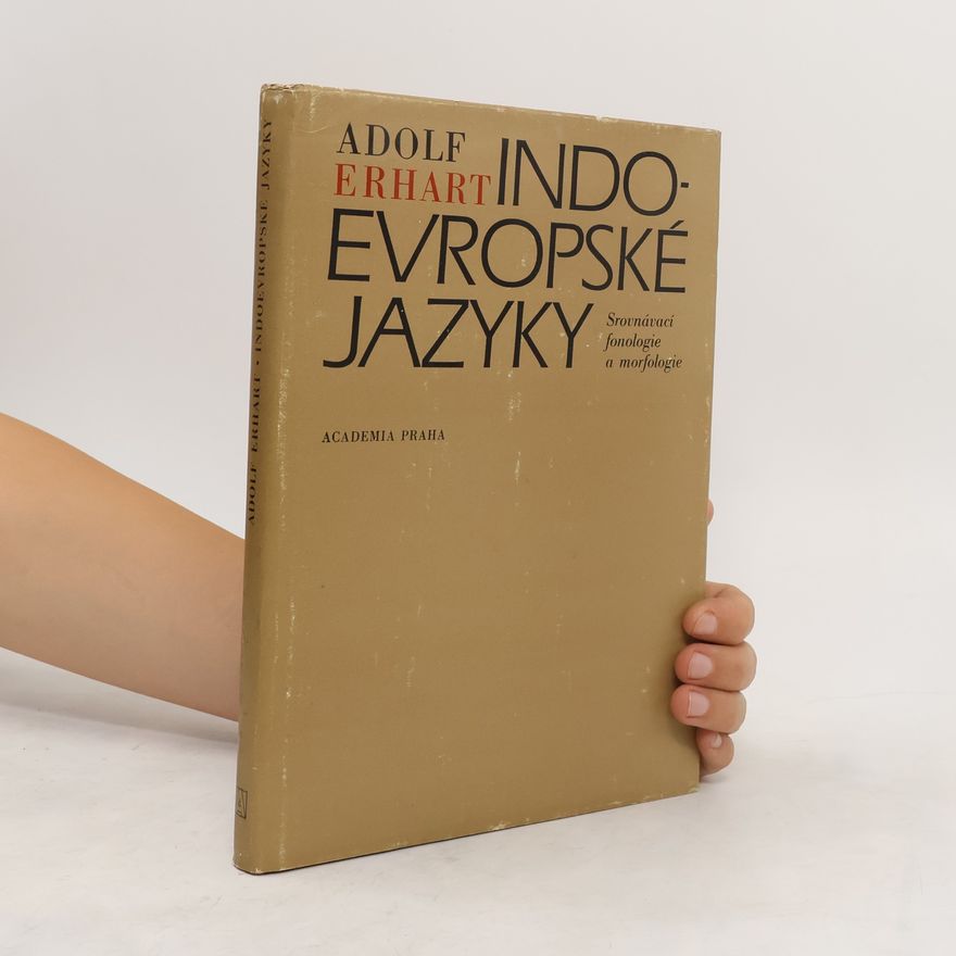 Adolf Erhart Indoevropské jazyky. Srovnávací fonologie a morfologie