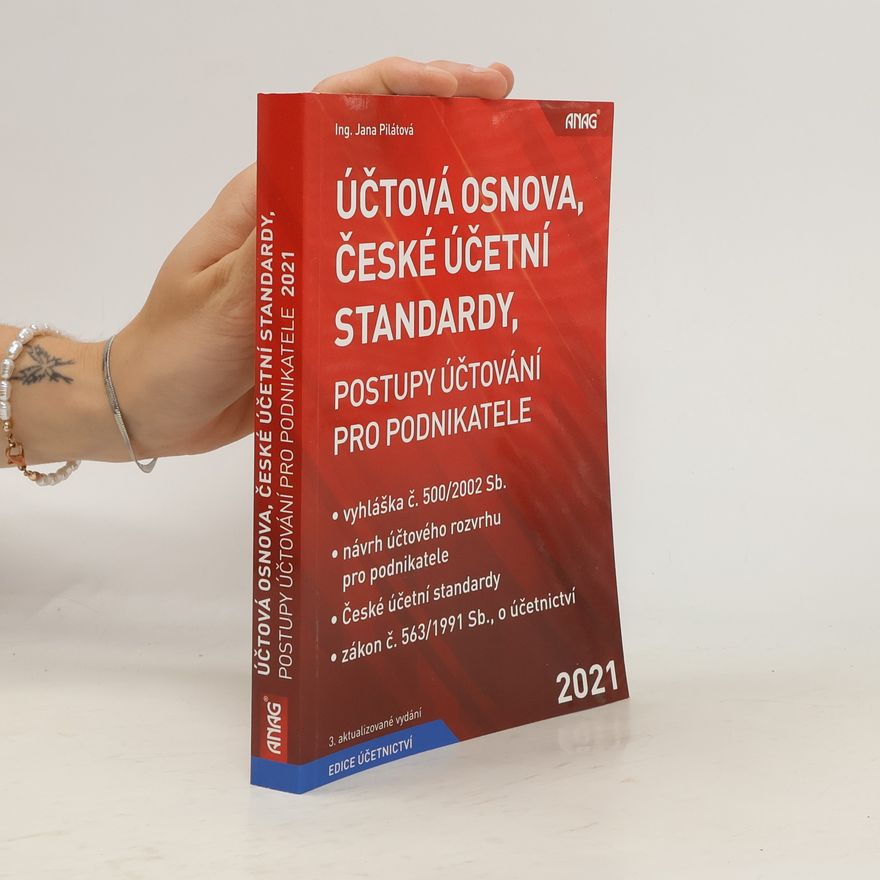 Jana Pilátová Účtová osnova, české účetní standardy, postupy účtování pro podnikatele 2021