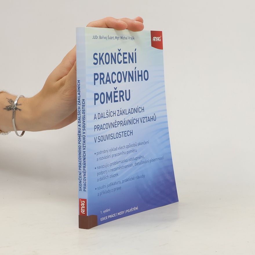 Bořivoj Šubrt Skončení pracovního poměru a dalších základních pracovněprávních vztahů v souvislostech