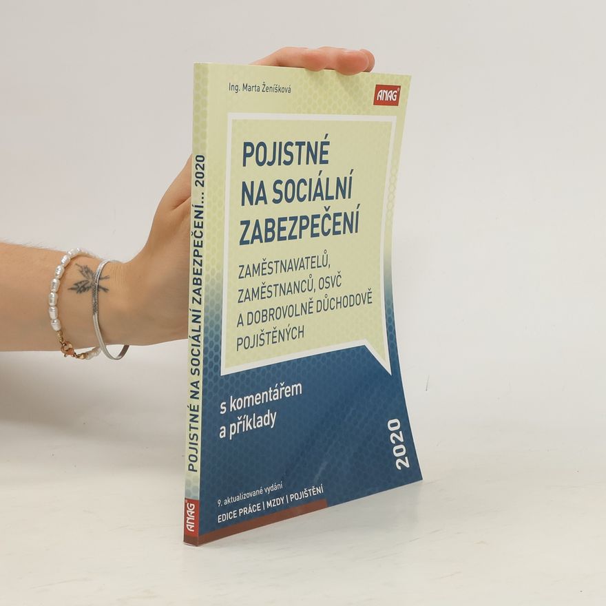 Marta Ženíšková Pojistné na sociální zabezpečení zaměstnavatelů, zaměstnanců, OSVČ a dobrovolně důchodově pojištěných s komentářem a příklady 2020