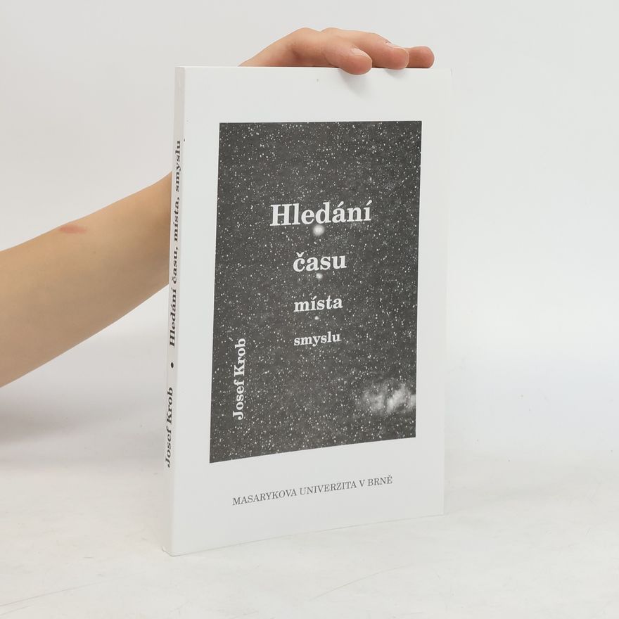 Josef Krob Hledání času, místa, smyslu