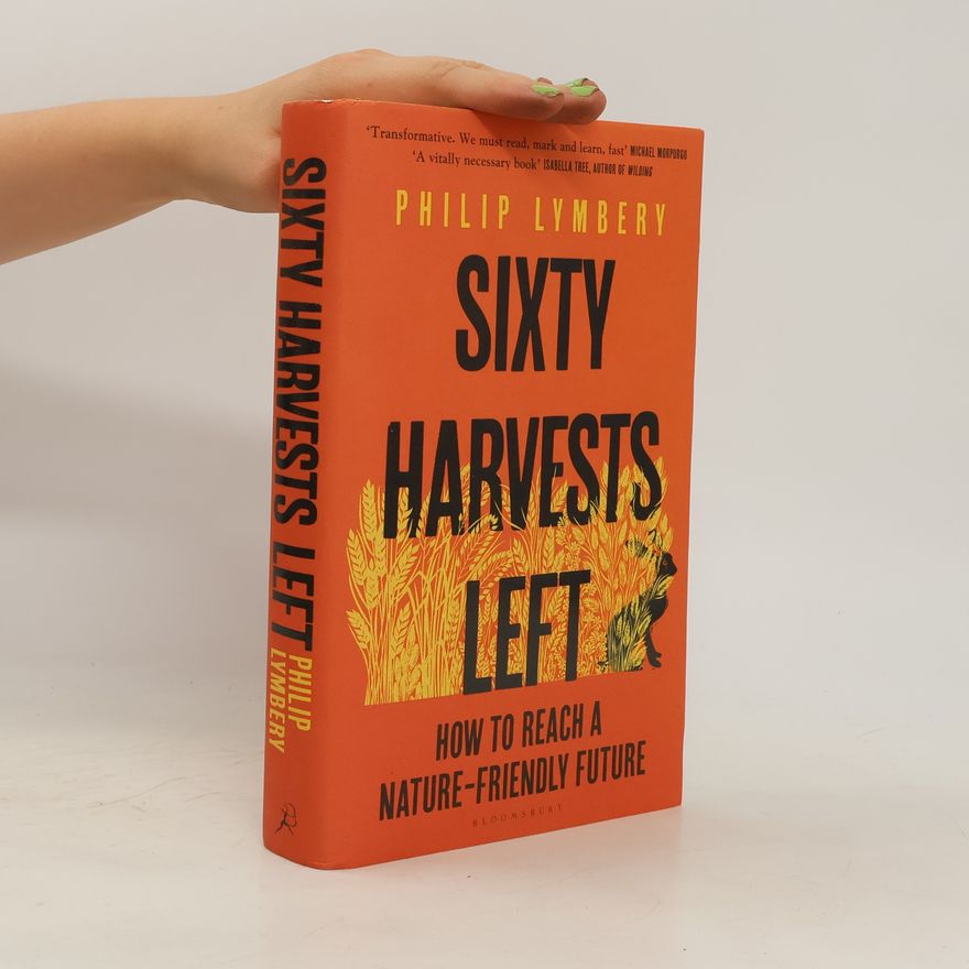 Philip Lymbery Sixty Harvests Left