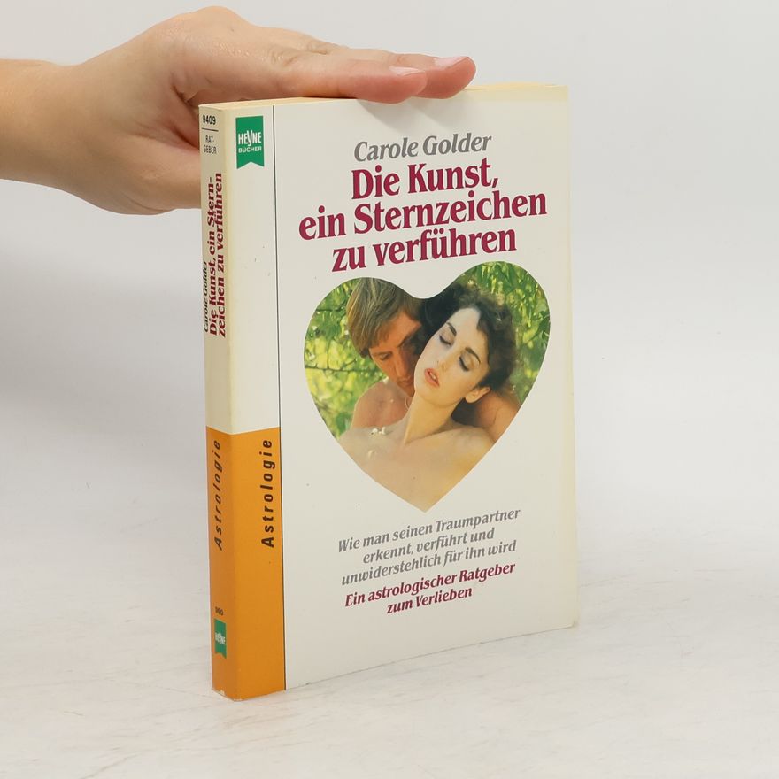 Carole Golder Die Kunst, ein Sternzeichen zu verführen