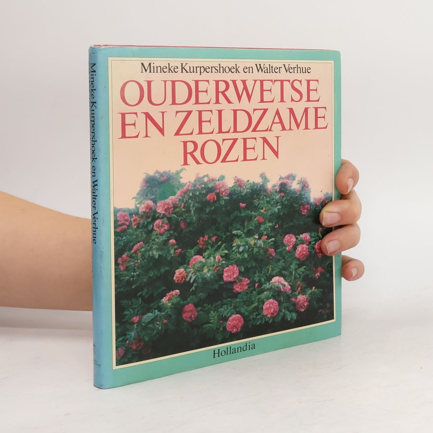 Walter Verhue Ouderwetse En Zeldzame Rozen
