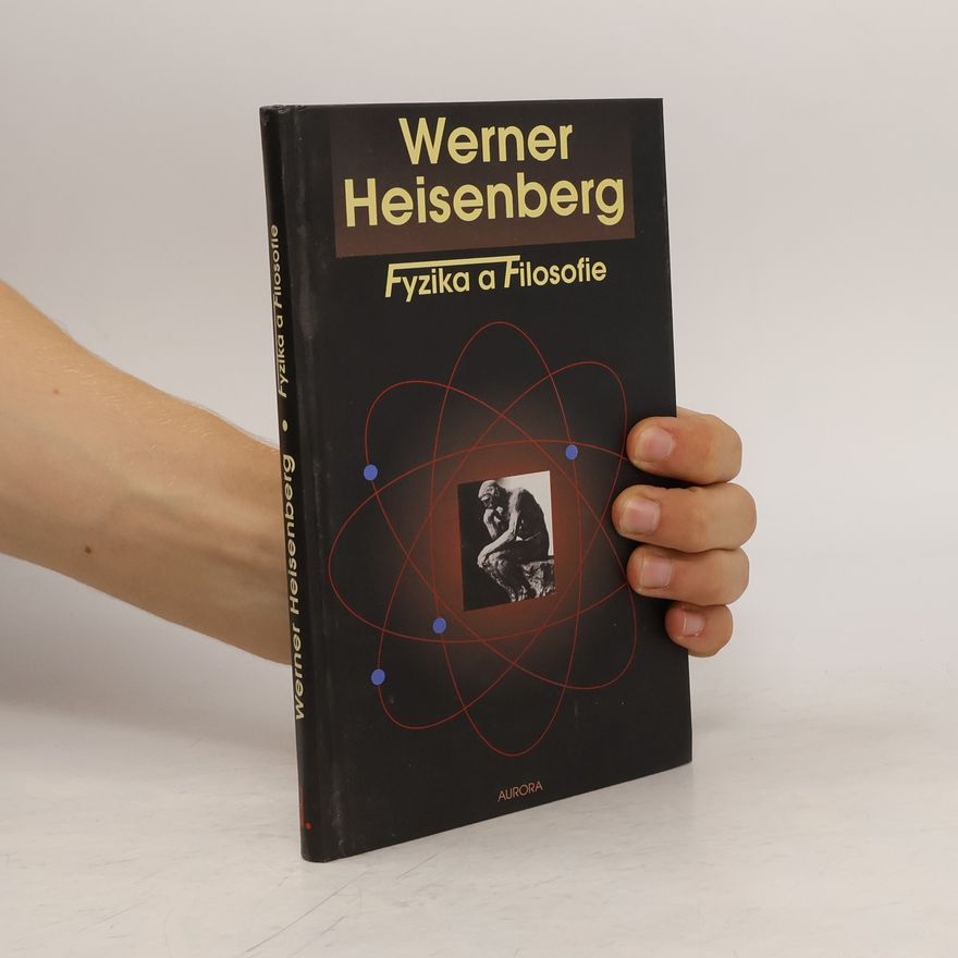 Werner Heisenberg Fyzika a filosofie