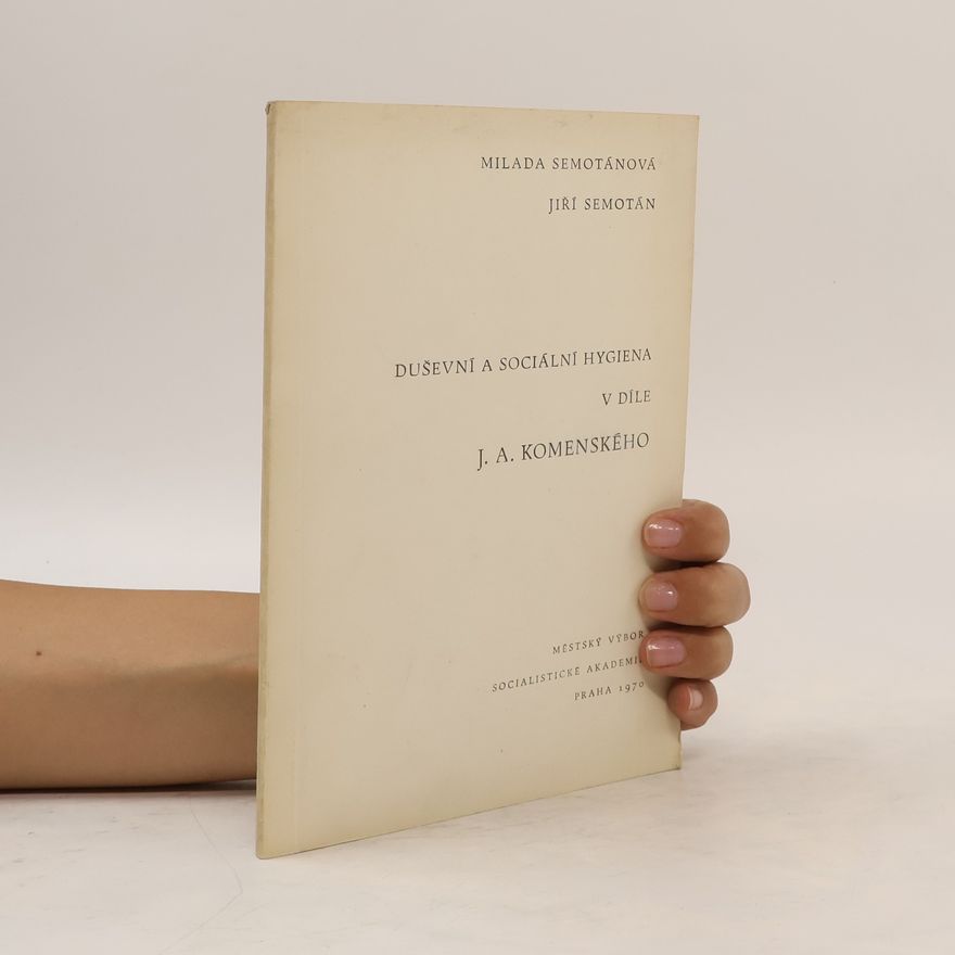 Jiří Semotán Duševní a sociální hygiena v díle J. A. Komenského