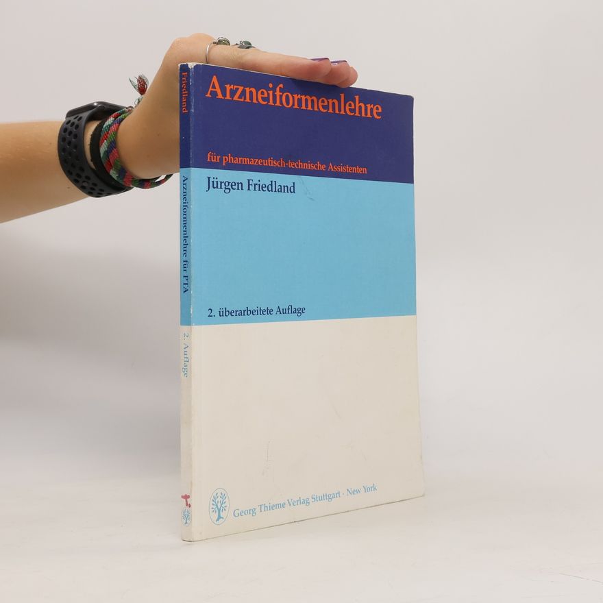 Jürgen Friedland Arzneiformenlehre für pharmazeutisch-technische Assistenten