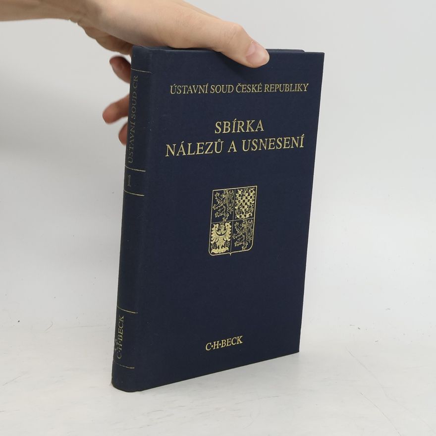 Various authors Ústavní soud České republiky. Sbírka nálezů a usnesení. Svazek 1
