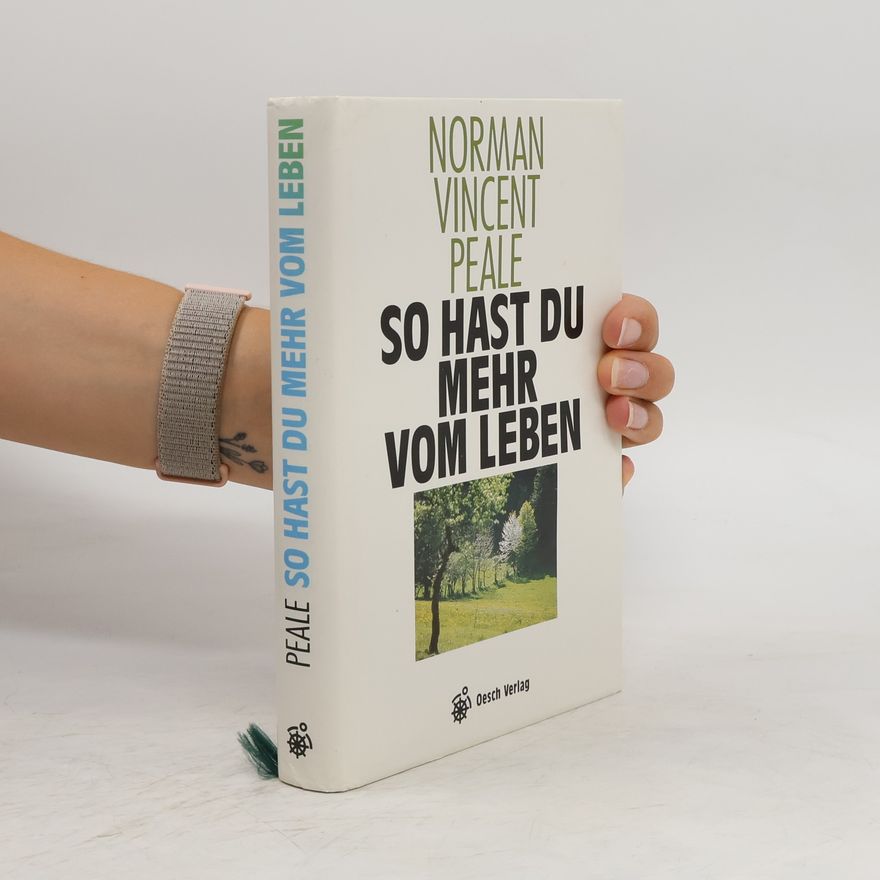 Norman Vincent Peale So hast Du mehr vom Leben