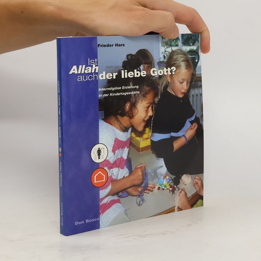 Frieder Harz Ist Allah auch der liebe Gott?