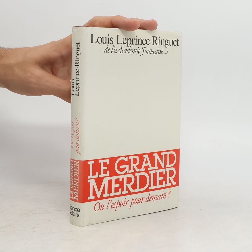Louis Leprince-Ringuet Le grand merdier ou l'espoir pour demain?