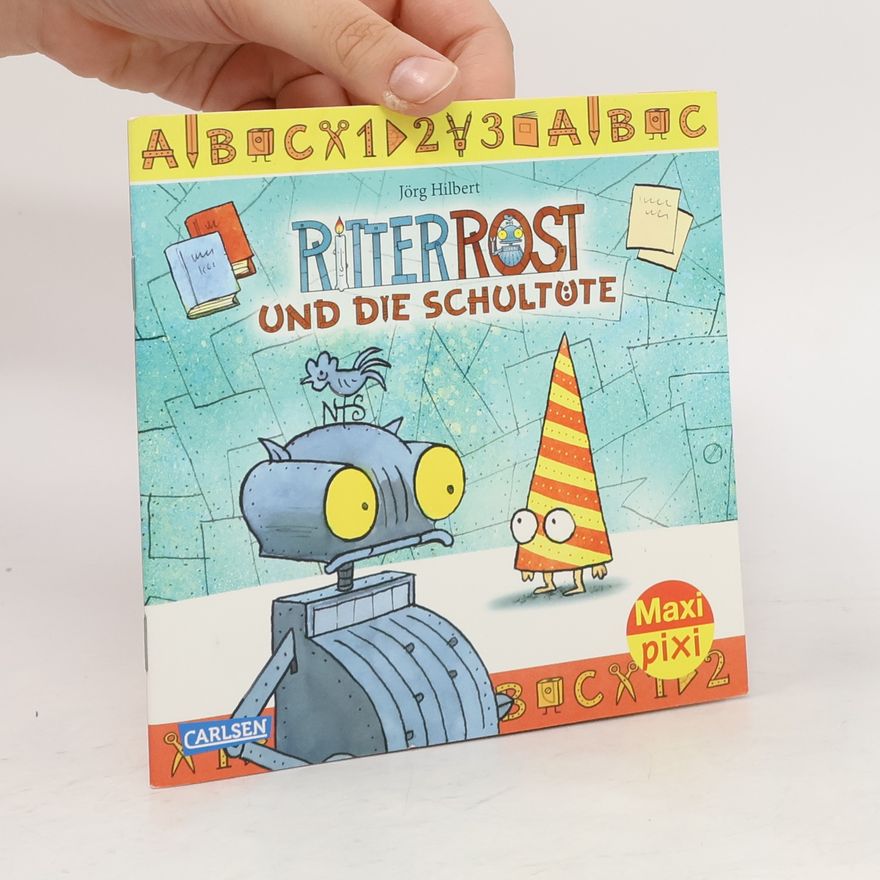 Jörg Hilbert Ritter Rost und die Schultüte