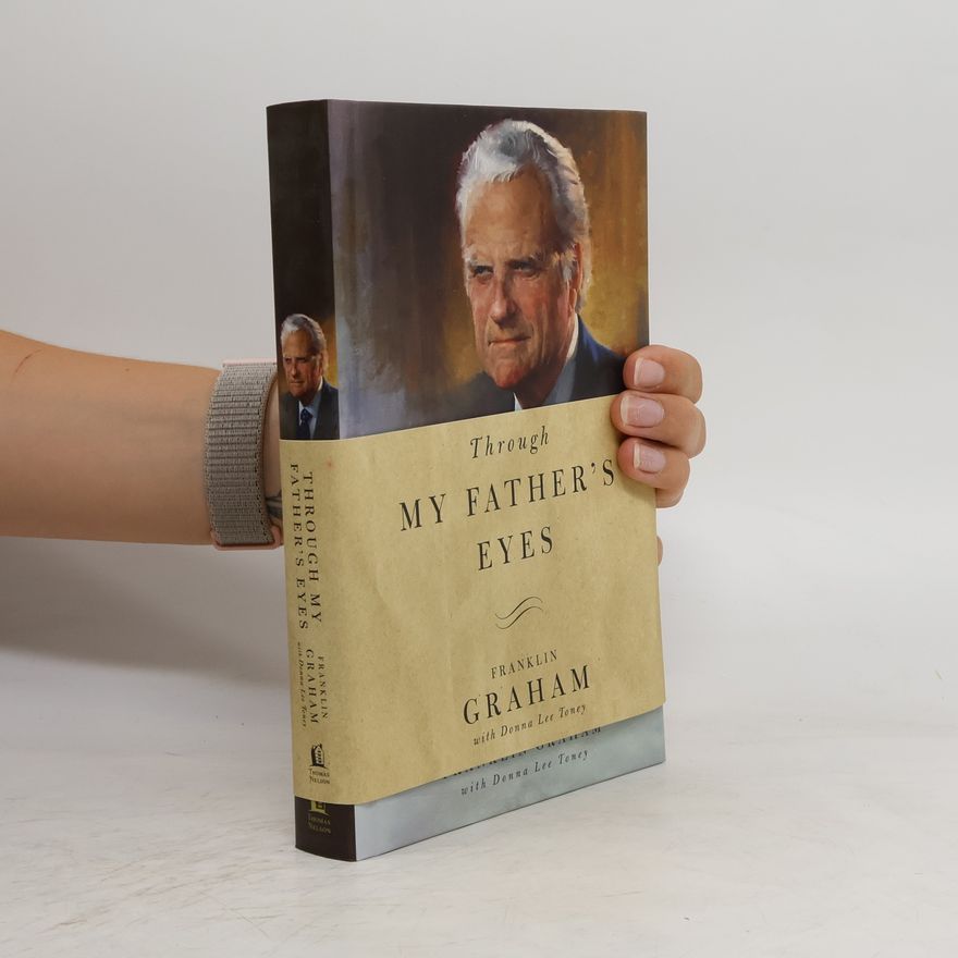 Franklin Graham Through My Father's Eyes