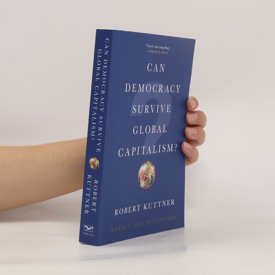 Robert Kuttner Can Democracy Survive Global Capitalism?