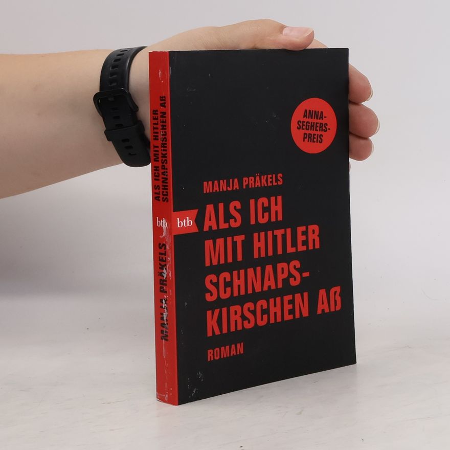 Manja Präkels Als ich mit Hitler Schnapskirschen aß