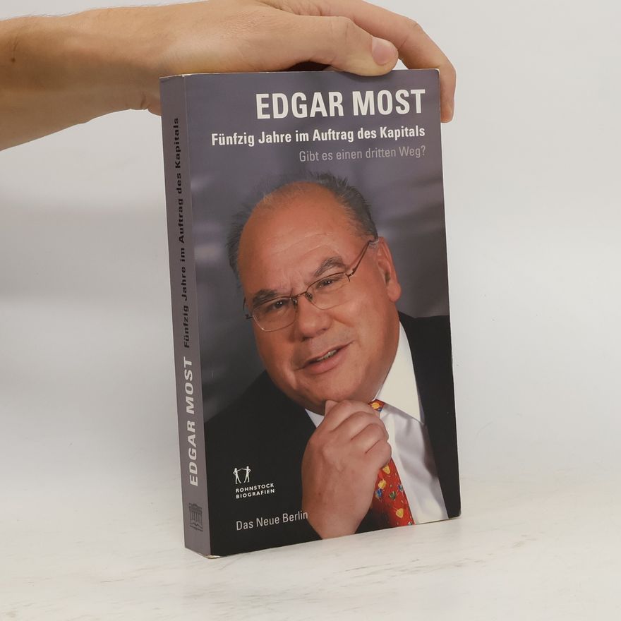 Edgar Most Fünfzig Jahre im Auftrag des Kapitals