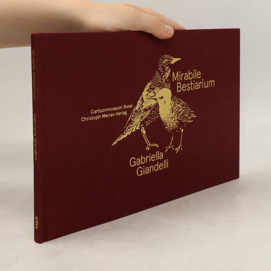 Gabriella Giandelli Gabriella Giandelli - Mirabile Bestiarium