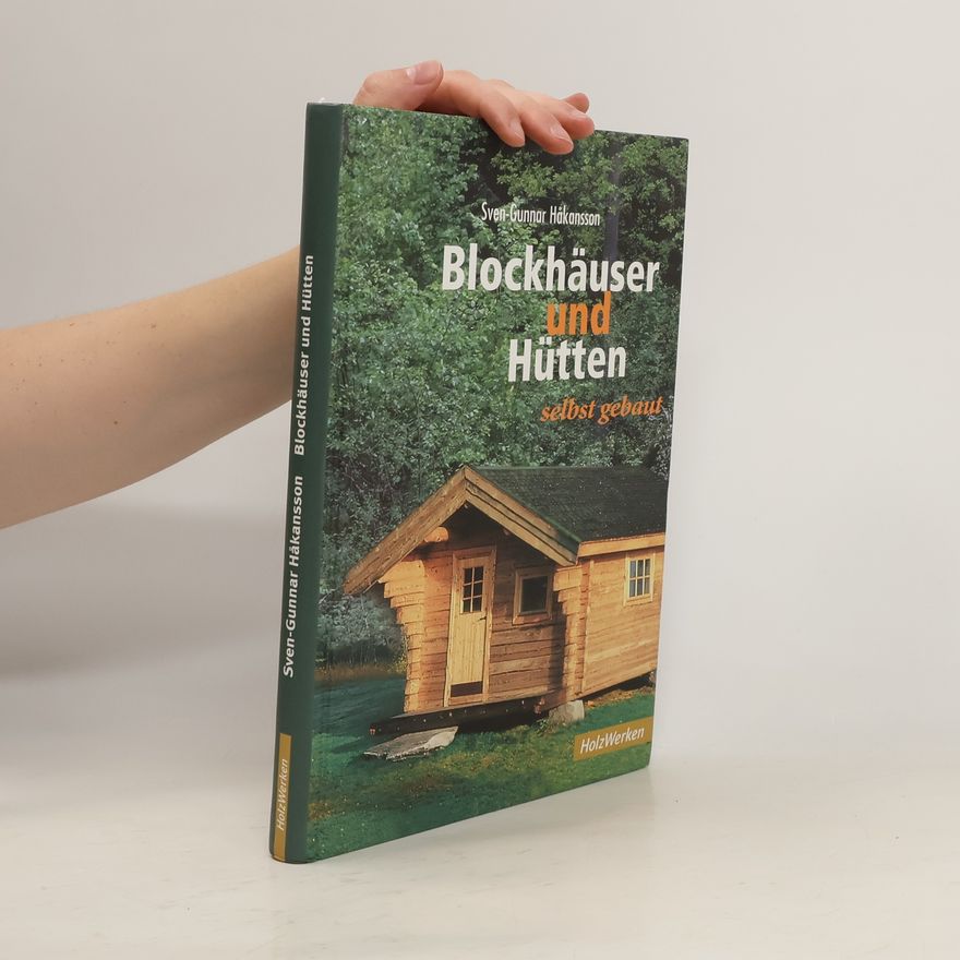 Sven-Gunnar Håkansson Blockhäuser und Hütten selbst gebaut