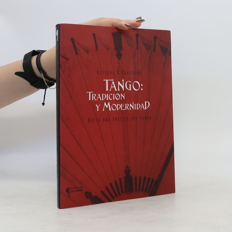 Alfredo Eduardo Fraschini Tango, tradición y modernidad