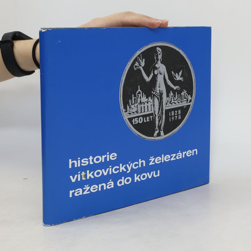 AA.VV. Historie Vítkovických železáren ražená do kovu