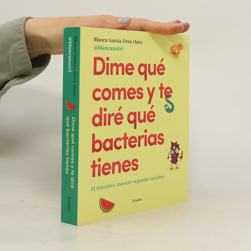 Blanca García-Orea Haro Dime qué comes y te diré qué bacterias tienes