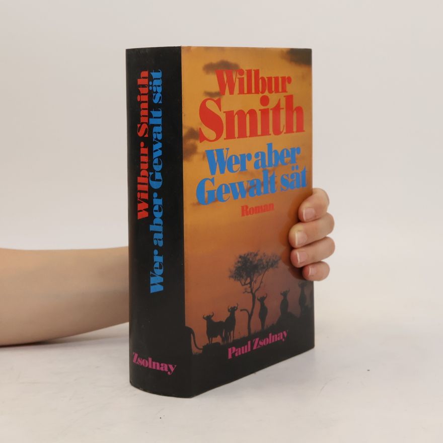 Wilbur Smith Wer aber Gewalt sät