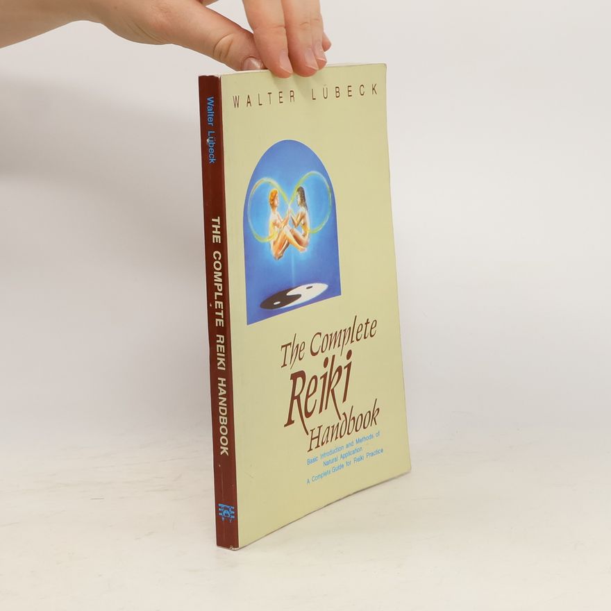 Walter Lübeck The Complete Reiki Handbook